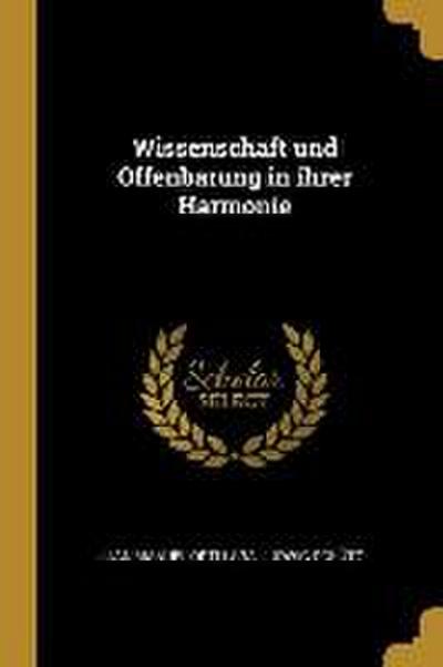 Wissenschaft Und Offenbarung in Ihrer Harmonie