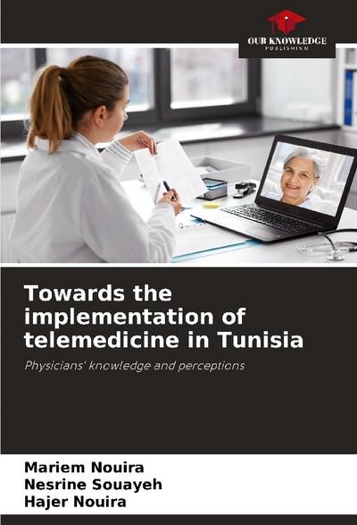 Towards the implementation of telemedicine in Tunisia
