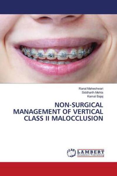 NON-SURGICAL MANAGEMENT OF VERTICAL CLASS II MALOCCLUSION