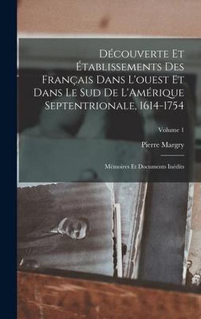 Découverte et établissements des Français dans l’ouest et dans le sud de L’Amérique septentrionale, 1614-1754