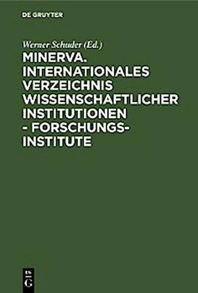 Minerva. Internationales Verzeichnis wissenschaftlicher Institutionen - Forschungsinstitute