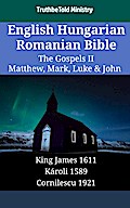 English Hungarian Romanian Bible - The Gospels II - Matthew, Mark, Luke & John