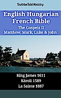 English Hungarian French Bible - The Gospels II - Matthew, Mark, Luke & John