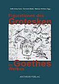 Figurationen des Grotesken in Goethes Werken