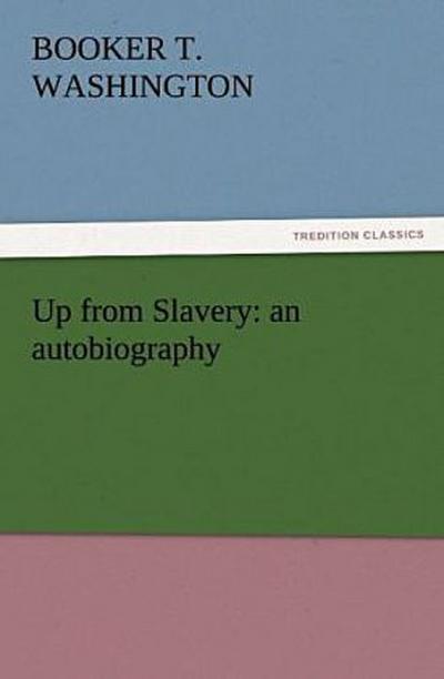 Up from Slavery: an autobiography
