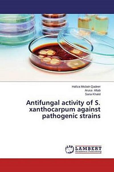 Antifungal activity of S. xanthocarpum against pathogenic strains