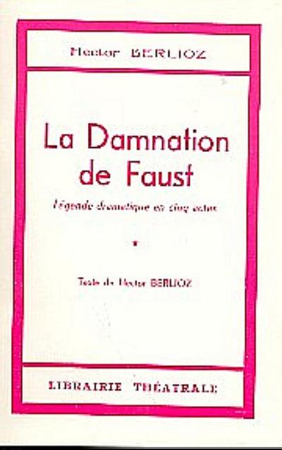 La damnation de Faust Legendedramatique en 5 actes