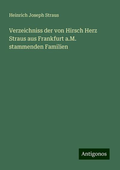 Straus, H: Verzeichniss der von Hirsch Herz Straus aus Frank