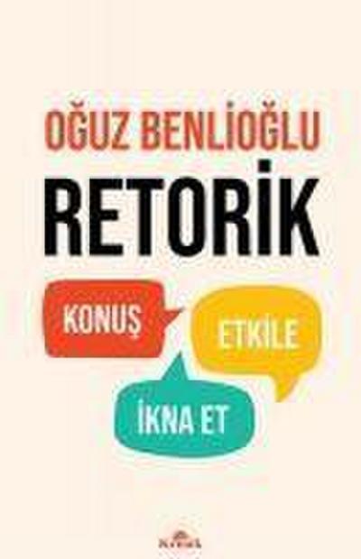 Retorik - Konus, Etkile, Ikna Et