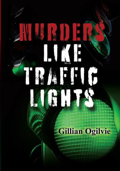 MURDERS LIKE TRAFFIC LIGHTS