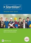 Startklar! - Wirtschaft-Arbeit-Technik - Differenzierende Ausgabe Berlin und Brandenburg - Ausgabe 2017 - Sekundarstufe I