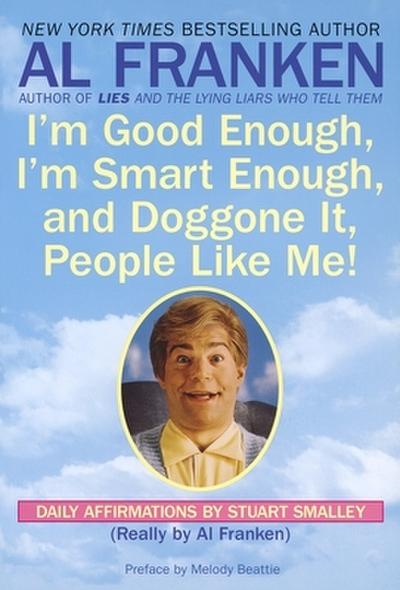 I’m Good Enough, I’m Smart Enough, and Doggone It, People Like Me!