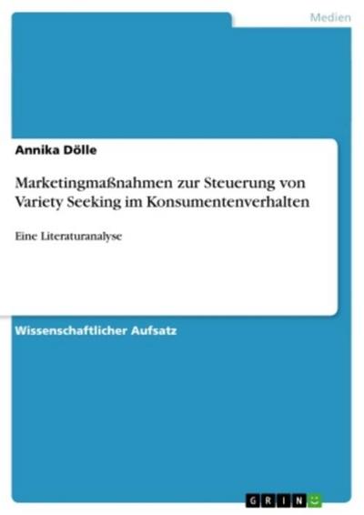 Marketingmaßnahmen zur Steuerung von Variety Seeking im Konsumentenverhalten: Eine Literaturanalyse (German Edition)