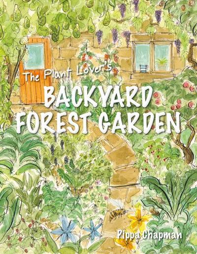 The Plant Lover’s Backyard Forest Garden
