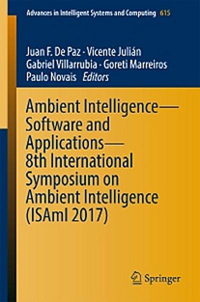 Ambient Intelligence– Software and Applications – 8th International Symposium on Ambient Intelligence (ISAmI 2017)