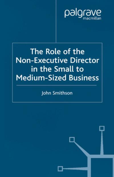 The Role of the Non-Executive Director in the Small to Medium Sized Businesses