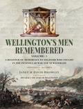 Wellington’s Men Remembered: A Register of Memorials to Soldiers who Fought in the Peninsular War and at Waterloo