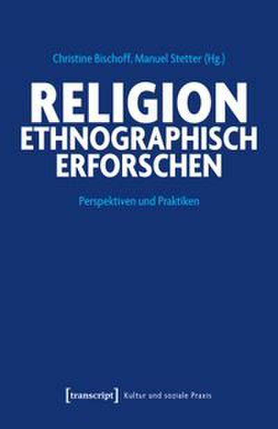 Religion ethnographisch erforschen