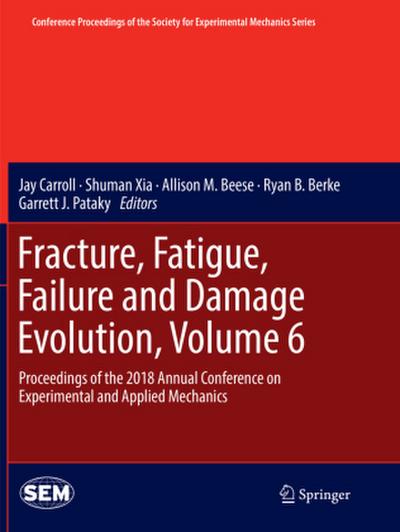 Fracture, Fatigue, Failure and Damage Evolution, Volume 6