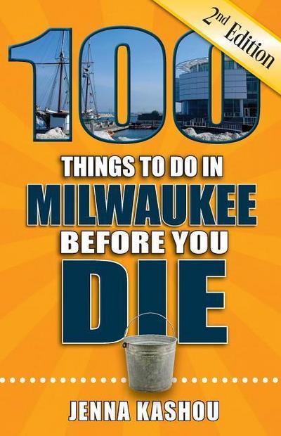 100 Things to Do in Milwaukee Before You Die