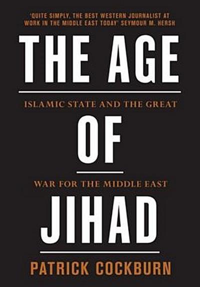 The Age of Jihad: Islamic State and the Great War for the Middle East