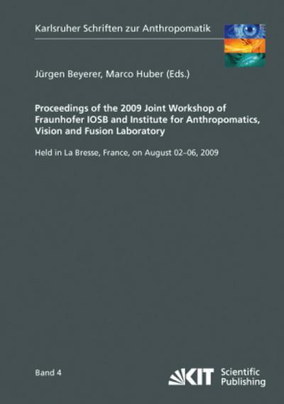 Proceedings of the 2009 Joint Workshop of Fraunhofer IOSB and Institute for Anthropomatics, Vision and Fusion Laboratory