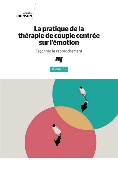 La pratique de la thérapie de couple centrée sur l’émotion, 3e édition