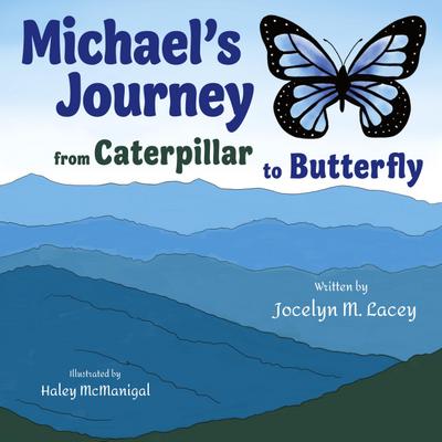 Michael’s Journey from Caterpillar to Butterfly