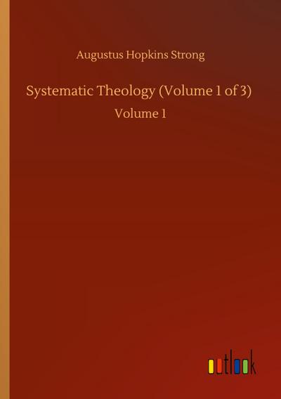 Systematic Theology (Volume 1 of 3)