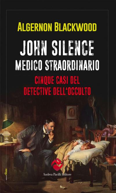 Blackwood, A: John Silence. Medico straordinario. Cinque cas