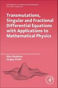 Transmutations, Singular and Fractional Differential Equations with Applications to Mathematical Physics