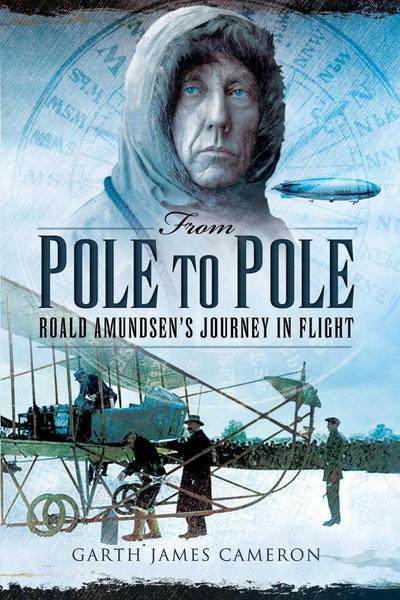From Pole to Pole: Roald Amundsen’s Journey in Flight