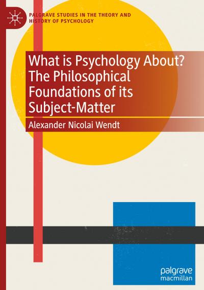 What is Psychology About? The Philosophical Foundations of its Subject-Matter