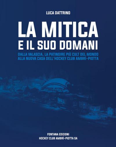 La mitica e il suo domani. Dalla Valascia, la patindire più cult del mondo alla nuova casa dell’hockey club Ambrì-Piotta