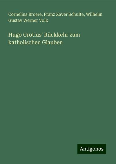 Broere, C: Hugo Grotius’ Rückkehr zum katholischen Glauben