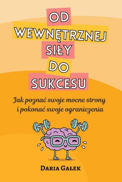 Od wewn¿trznej si¿y do sukcesu