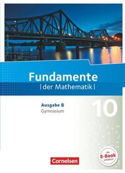 Fundamente der Mathematik - Ausgabe B ab 2017 - 10. Schuljahr