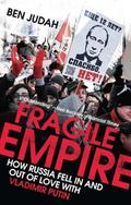 Fragile Empire: How Russia Fell In and Out of Love