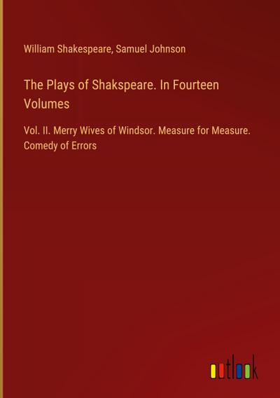 The Plays of Shakspeare. In Fourteen Volumes