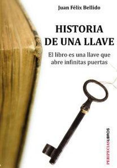 Historia de una llave : el libro es una llave que abre infinitas puertas