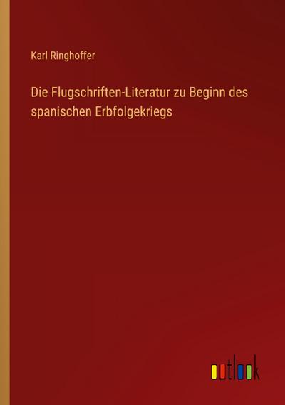 Die Flugschriften-Literatur zu Beginn des spanischen Erbfolgekriegs