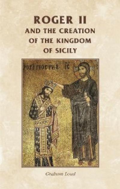 Roger II and the creation of the Kingdom of Sicily