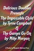 Delirious Doubles Presents The Impossible Child & The Games Go On