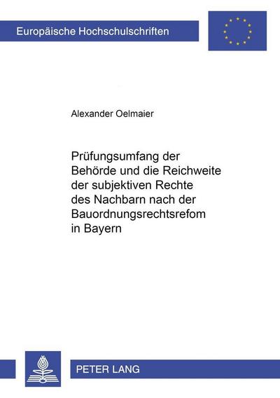 Der Prüfungsumfang der Behörde und die Reichweite der subjektiven Rechte des Nachbarn nach der Bauordnungsrechtsreform in Bayern
