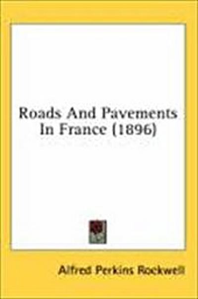 Roads And Pavements In France (1896)
