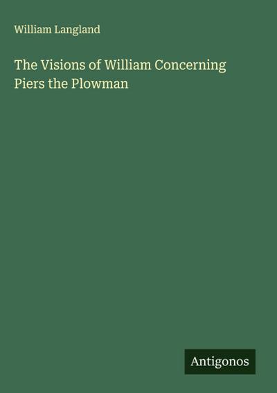 The Visions of William Concerning Piers the Plowman