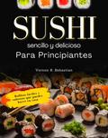 Sushi sencillo y delicioso para principiantes