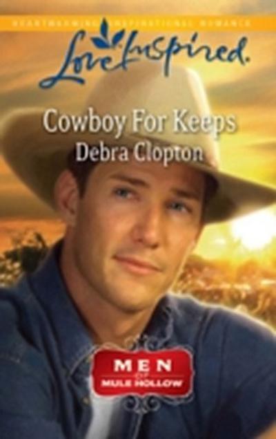Cowboy For Keeps (Mills & Boon Love Inspired) (Men of Mule Hollow, Book 2)