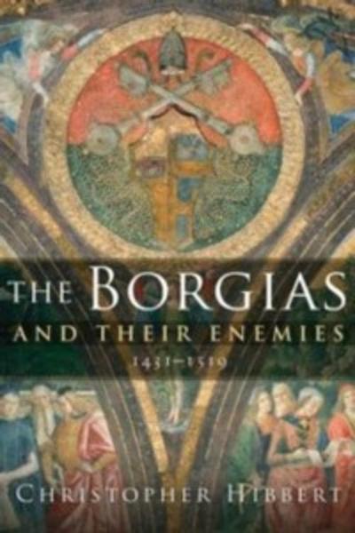 Borgias and Their Enemies, 1431-1519