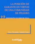 La Posición de Garante En Virtud de Una Comunidad de Peligro. Universidad Externado de Colombia, 2012.